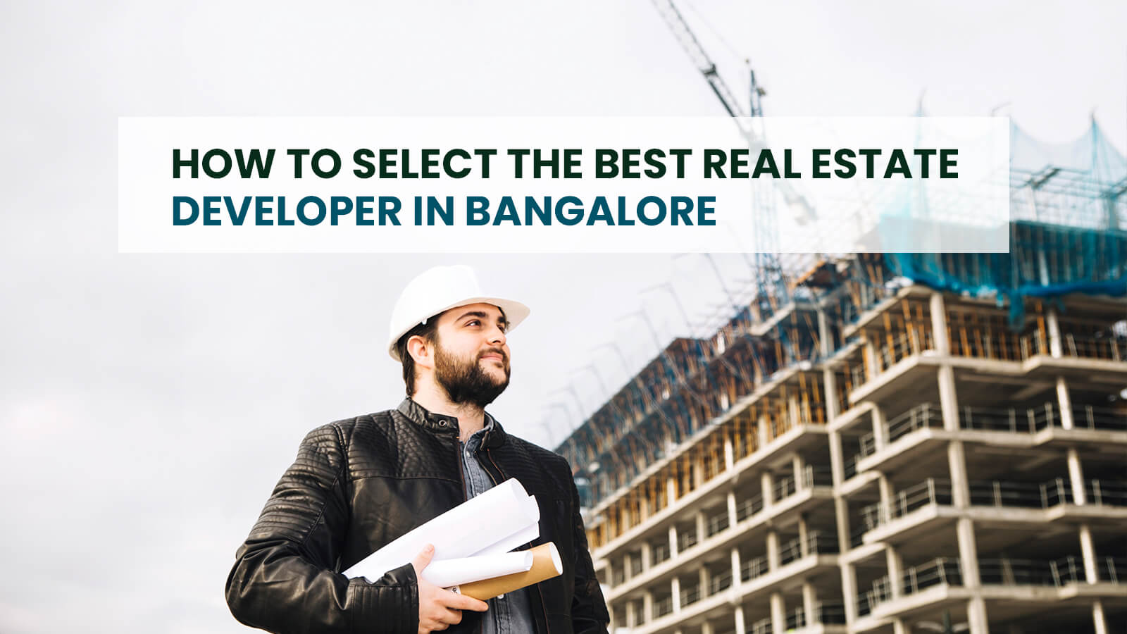 How To Select The Best Real Estate Developer in Bangalore